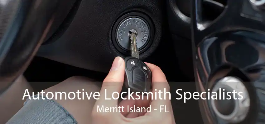 Automotive Locksmith Specialists Merritt Island - FL