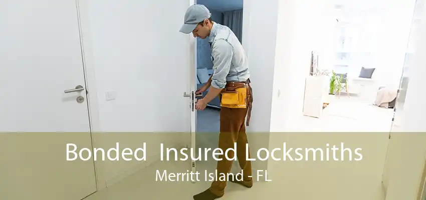 Bonded  Insured Locksmiths Merritt Island - FL