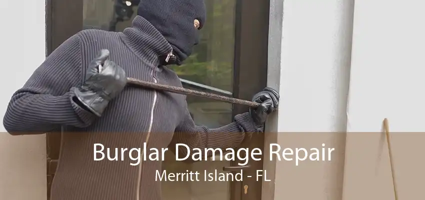 Burglar Damage Repair Merritt Island - FL