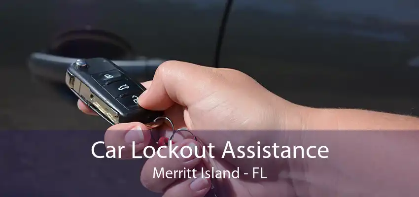 Car Lockout Assistance Merritt Island - FL