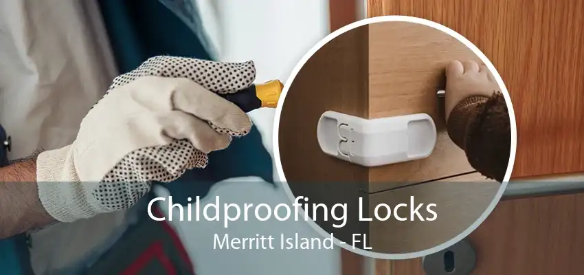 Childproofing Locks Merritt Island - FL