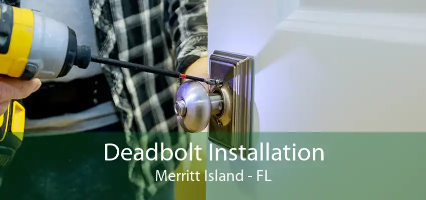 Deadbolt Installation Merritt Island - FL