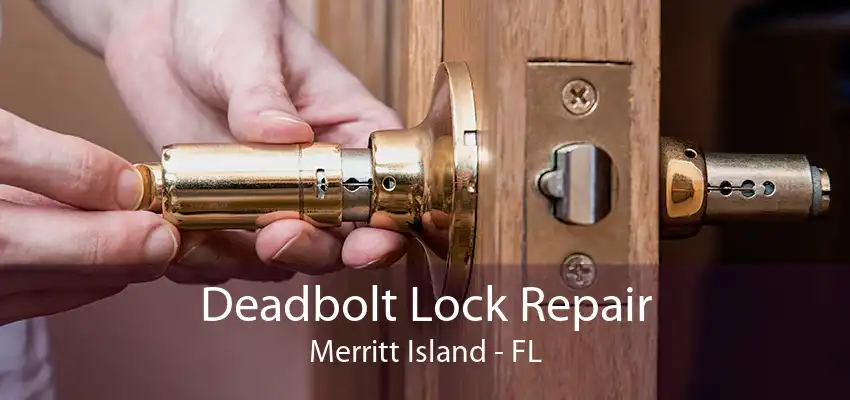 Deadbolt Lock Repair Merritt Island - FL