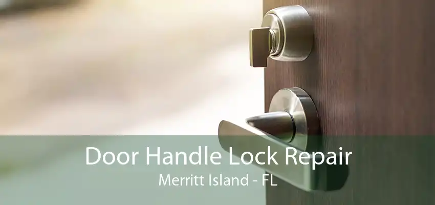 Door Handle Lock Repair Merritt Island - FL