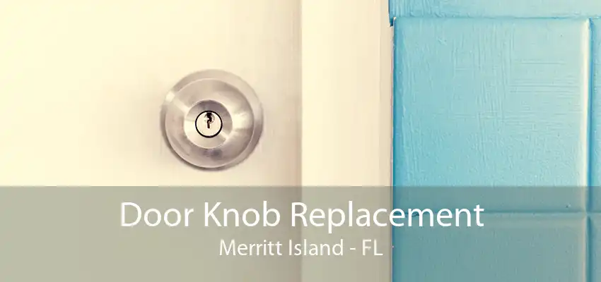 Door Knob Replacement Merritt Island - FL