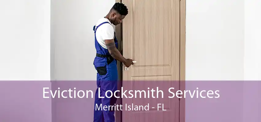 Eviction Locksmith Services Merritt Island - FL