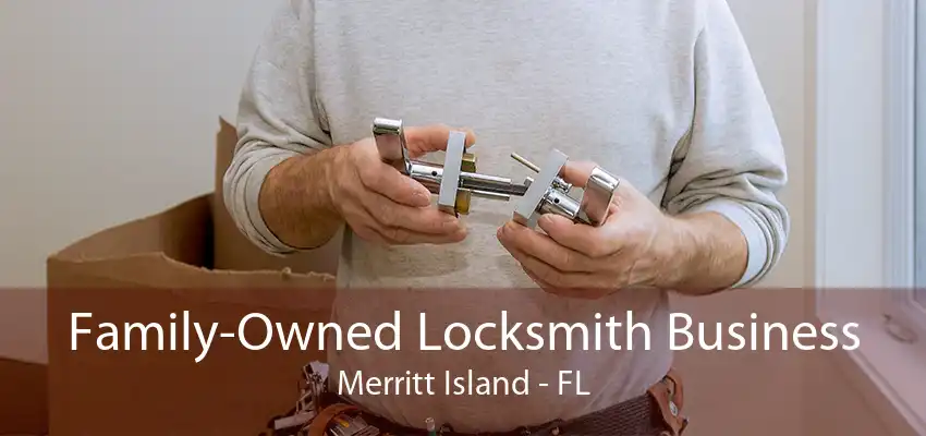 Family-Owned Locksmith Business Merritt Island - FL