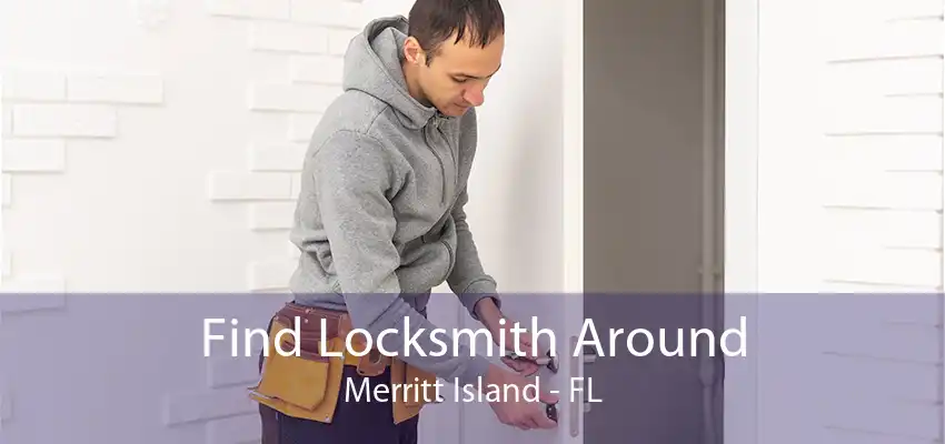 Find Locksmith Around Merritt Island - FL