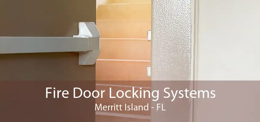 Fire Door Locking Systems Merritt Island - FL