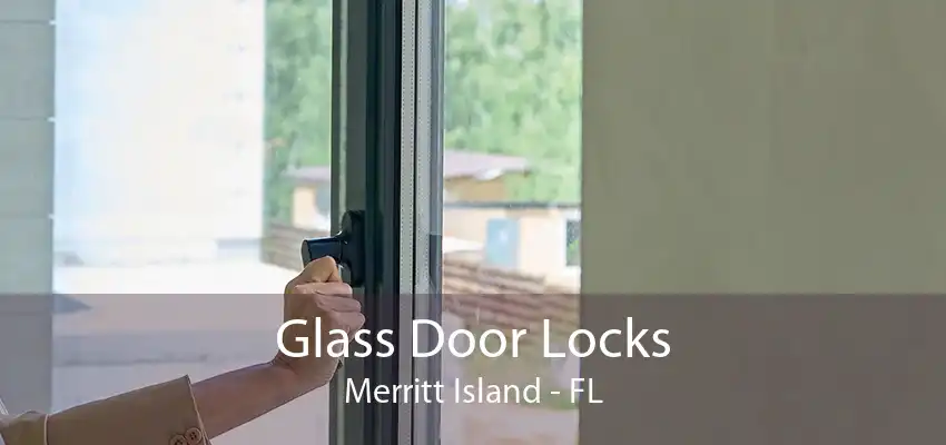 Glass Door Locks Merritt Island - FL