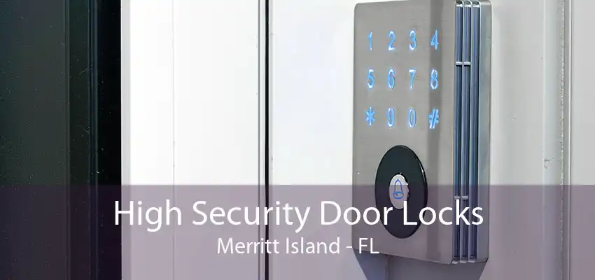 High Security Door Locks Merritt Island - FL