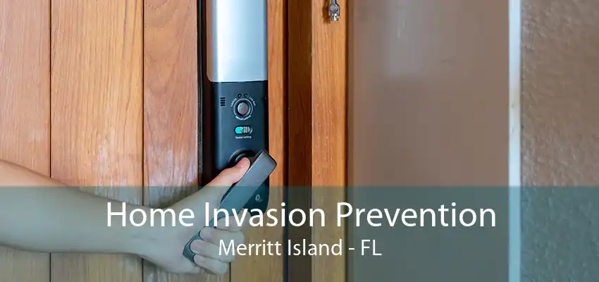 Home Invasion Prevention Merritt Island - FL