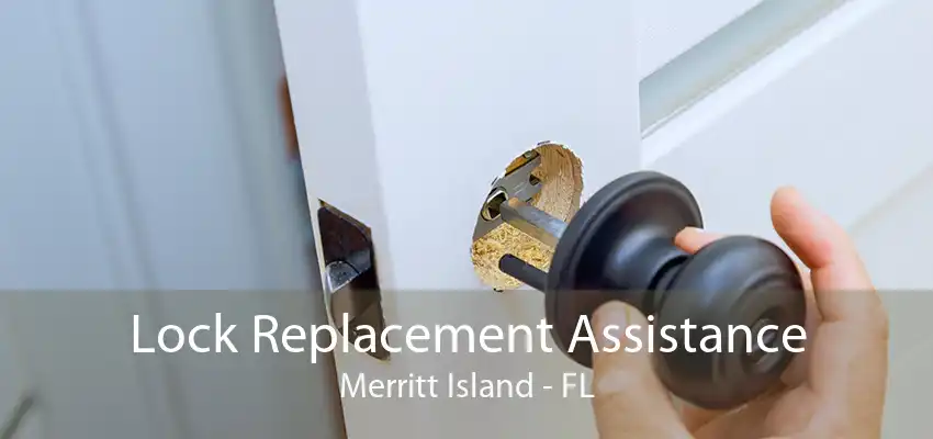 Lock Replacement Assistance Merritt Island - FL