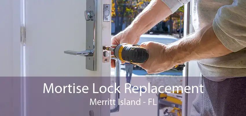 Mortise Lock Replacement Merritt Island - FL