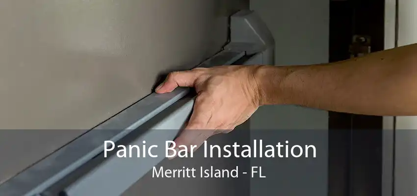 Panic Bar Installation Merritt Island - FL