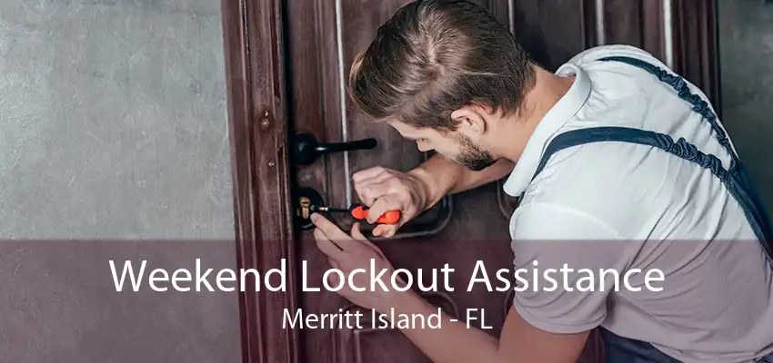 Weekend Lockout Assistance Merritt Island - FL