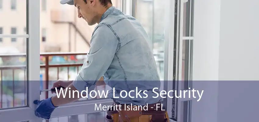 Window Locks Security Merritt Island - FL